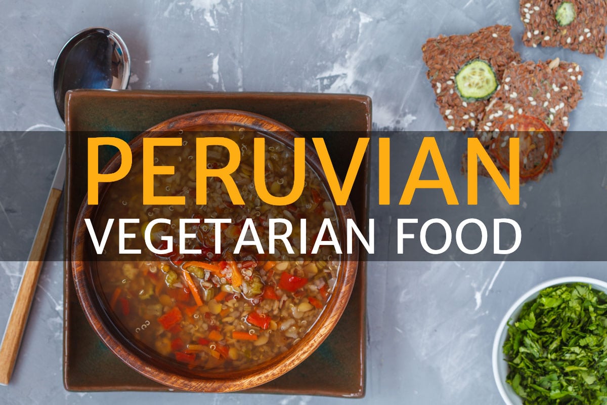 Peruvian vegetarian food