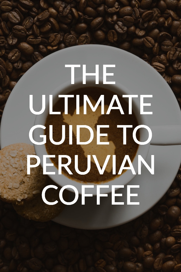 The ultimate guide to Peruvian coffee