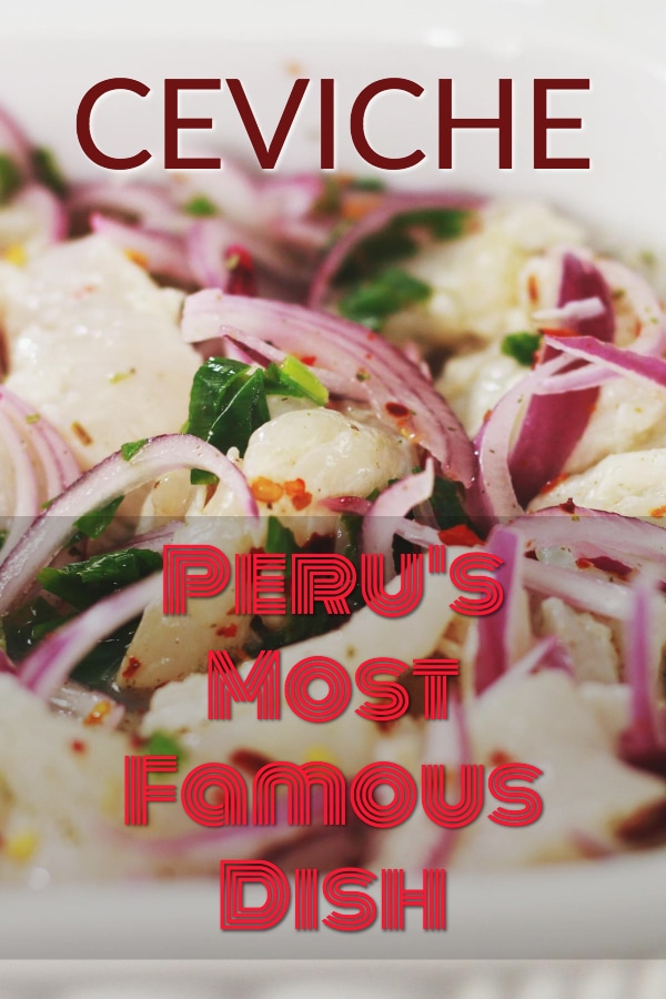 Everything you ever wanted to know about ceviche, the most famous food dish in Peru