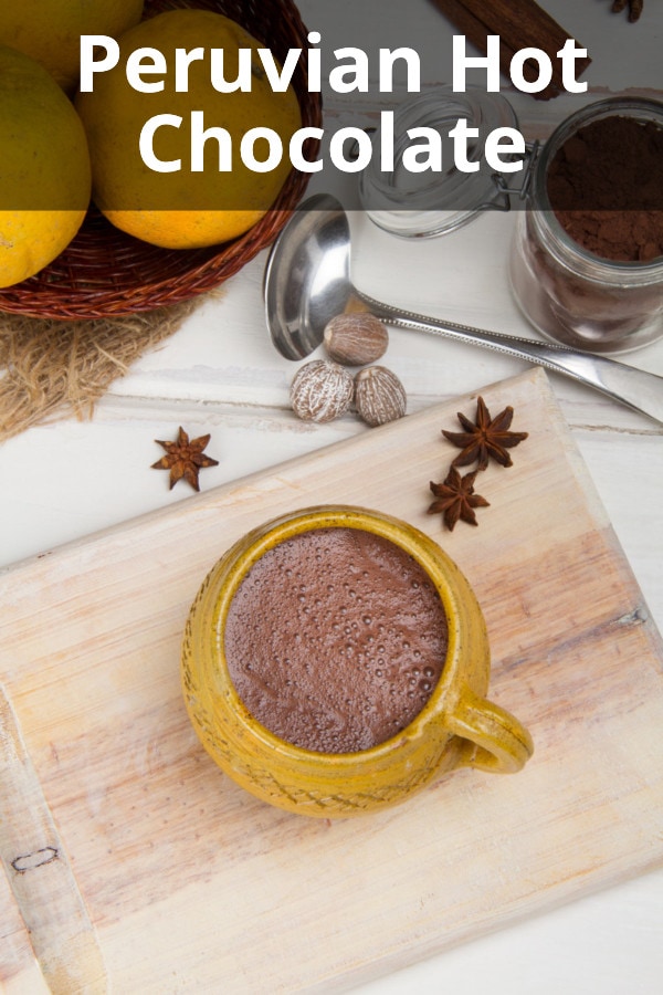 Peruvian Hot Chocolate Recipe